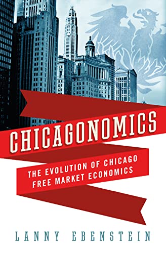 cover image Chicagonomics: The Evolution of Chicago Free Market Economics