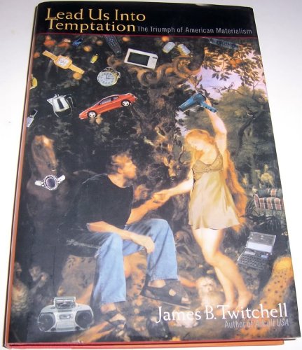 cover image Lead Us Into Temptation: The Triumph of American Materialism
