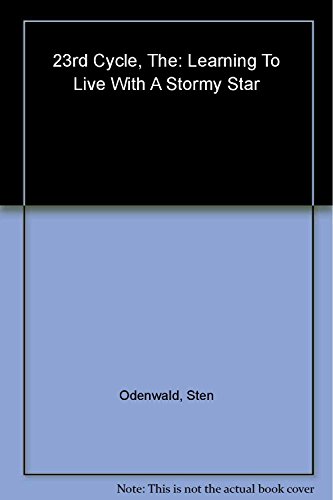 cover image The 23rd Cycle: Learning to Live with a Stormy Star