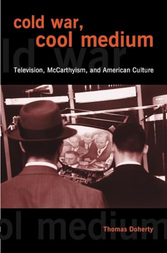 cover image COLD WAR, COOL MEDIUM: Television, McCarthyism, and American Culture