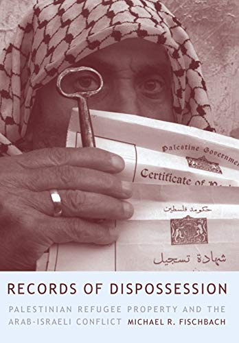 cover image RECORDS OF DISPOSSESSION: Palestinian Refugee Property and the Arab-Israeli Conflict