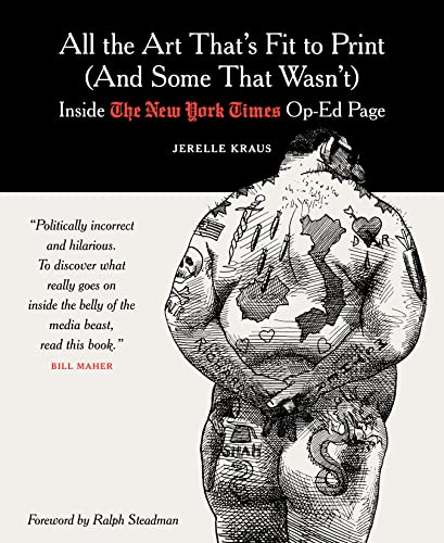 cover image All the Art That’s Fit to Print (and Some That Wasn’t): Inside the New York Times Op-Ed Page