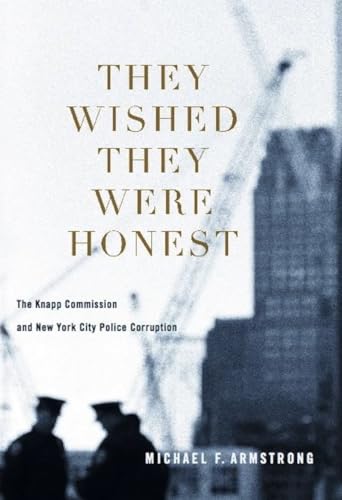cover image They Wished They Were Honest: The Knapp Commission and New York City Police Corruption