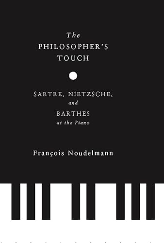 cover image The Philosopher’s Touch: 
Sartre, Nietzsche, and Barthes 
at the Piano