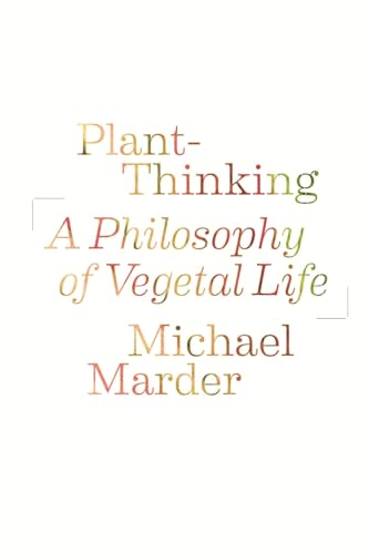cover image Plant-Thinking:
A Philosophy of Vegetal Life