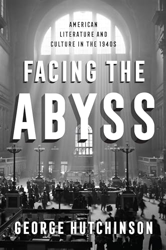 cover image Facing the Abyss: American Literature and Culture in the 1940s 
