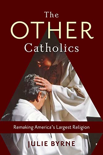 cover image The Other Catholics: Remaking America’s Largest Religion