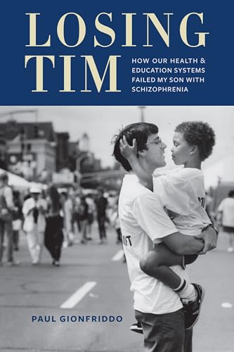 cover image Losing Tim: How Our Health and Education Systems Failed My Son with Schizophrenia