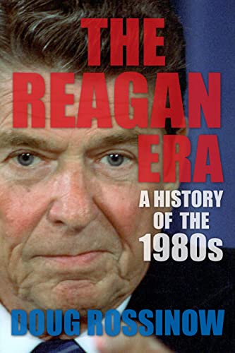 cover image The Reagan Era: A History of the 1980s
