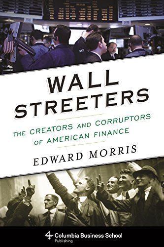 cover image Wall Streeters: The Creators and Corruptors of American Finance