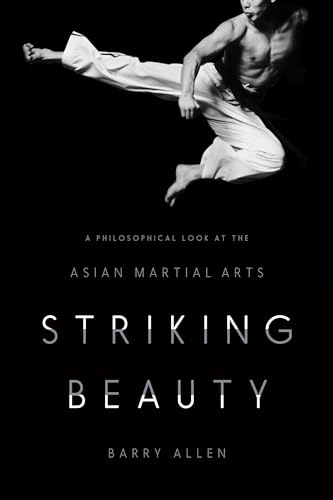 cover image Striking Beauty: A Philosophical Look at the Asian Martial Arts