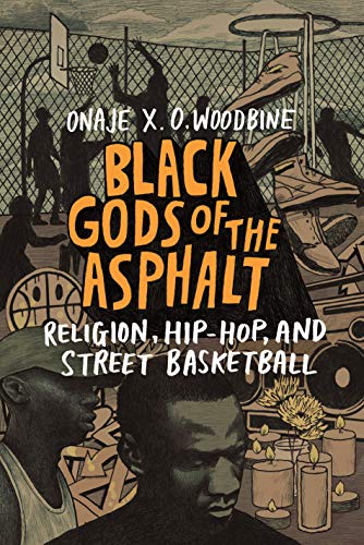 cover image Black Gods of the Asphalt: Religion, Hip-Hop, and Street Basketball