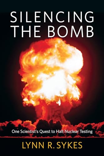 cover image Silencing the Bomb: One Scientist’s Quest to Halt Nuclear Testing