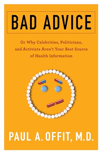 cover image Bad Advice: Or Why Celebrities, Politicians, and Activists Aren’t Your Best Source of Health Information 
