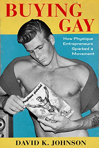 cover image Buying Gay: How Physique Entrepreneurs Sparked a Movement