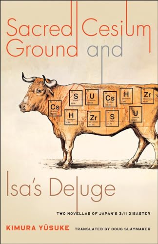 cover image Sacred Cesium Ground and Isa’s Deluge: Two Novellas of Japan’s 3/11 Disaster 