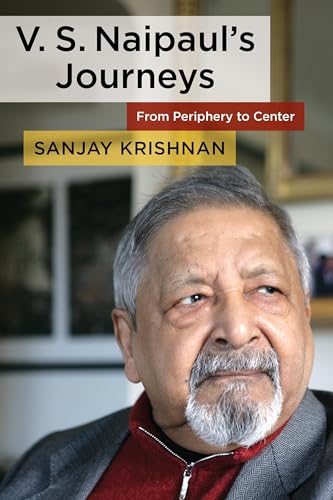 cover image V. S. Naipaul’s Journeys: From Periphery to Center