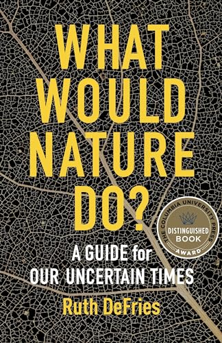 cover image What Would Nature Do: A Guide for Our Uncertain Times