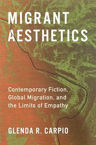 cover image Migrant Aesthetics: Contemporary Fiction, Global Migration, and the Limits of Empathy