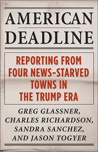 cover image American Deadline: Reporting from Four News-Starved Towns in the Trump Era