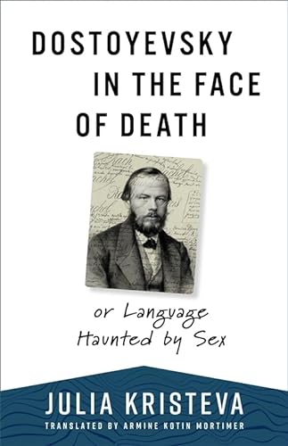 cover image Dostoyevsky in the Face of Death: or Language Haunted by Sex
