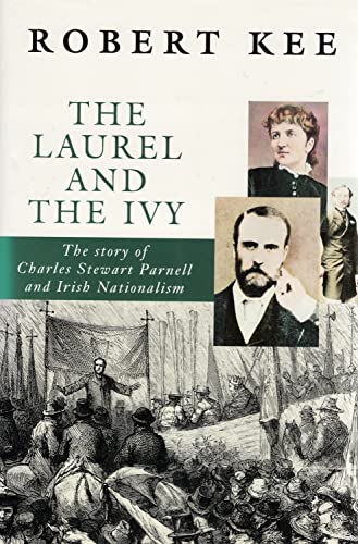 cover image The Laurel and the Ivy: The Story of Charles Stewart Parnell and Irish Nationalism