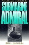 cover image Submarine Admiral: From Battlewagons to Ballistic Missiles