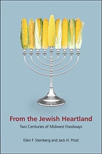 From the Jewish Heartland: Two Centuries of Midwest Foodways