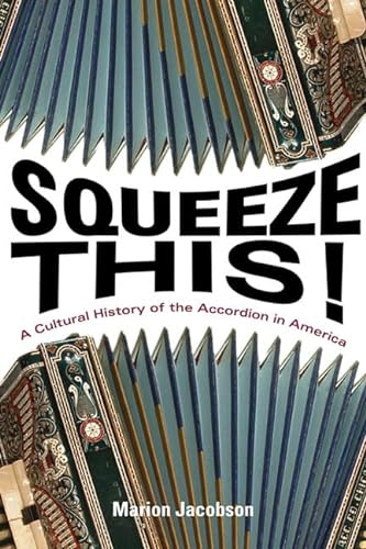 cover image Squeeze This! A Cultural History of the Accordion in America