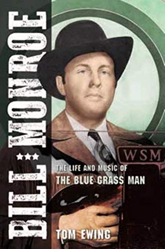 cover image Bill Monroe: The Life and Music of the Blue Grass Man