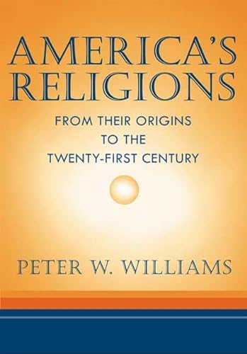 cover image AMERICA'S RELIGIONS: From Their Origins to the Twenty-First Century