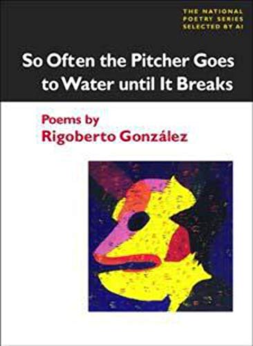 cover image So Often the Pitcher Goes to Water Until It Breaks: Poems