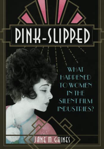 cover image Pink-Slipped: What Happened to Women in the Silent Film Industries? 