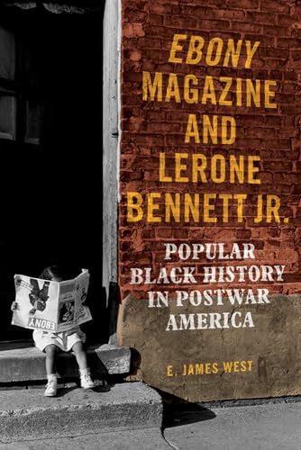 cover image ‘Ebony’ Magazine and Lerone Bennett Jr.: Popular Black History in Postwar America