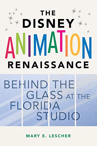 cover image The Disney Animation Renaissance: Behind the Glass at the Florida Studio