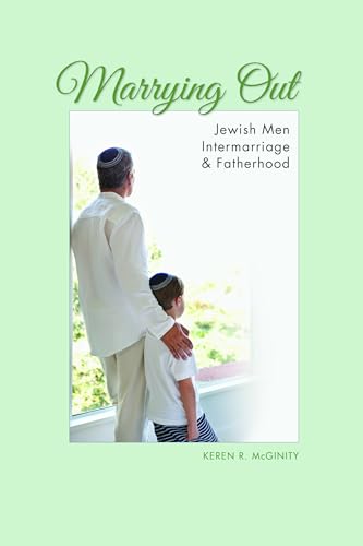 cover image Marrying Out: Jewish Men, Intermarriage, and Fatherhood