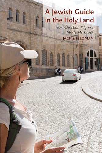 cover image A Jewish Guide in the Holy Land: How Christian Pilgrims Made Me Israeli