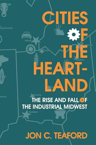 cover image Cities of the Heartland: The Rise and Fall of the Industrial Midwest