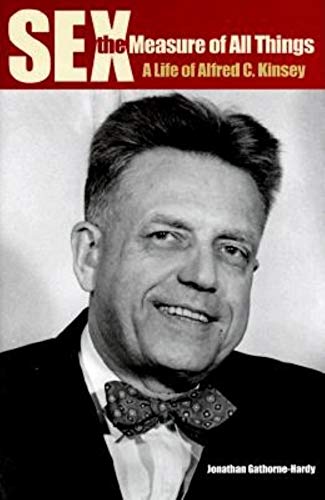 cover image Sex the Measure of All Things: A Life of Alfred C. Kinsey