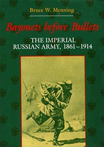 cover image Bayonets Before Bullets: The Imperial Russian Army, 18611914