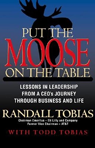 cover image PUT THE MOOSE ON THE TABLE: Lessons in Leadership from a CEO's Journey Through Business and Life