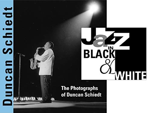 cover image JAZZ IN BLACK & WHITE: The Photographs of Duncan Schiedt