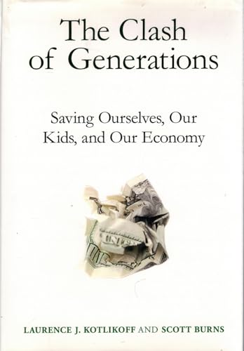 cover image The Clash of Generations: 
Saving Ourselves, Our Kids, 
and Our Economy