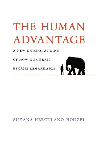 cover image The Human Advantage: A New Understanding of How Our Brain Became Remarkable