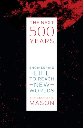 cover image The Next 500 Years: Engineering Life to Reach New Worlds