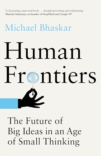 cover image Human Frontiers: The Future of Big Ideas in an Age of Small Thinking