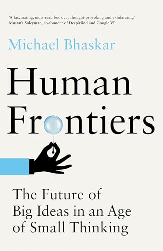 cover image Human Frontiers: The Future of Big Ideas in an Age of Small Thinking