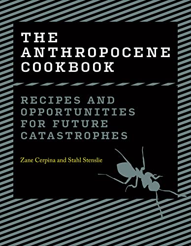 cover image The Anthropocene Cookbook: Recipes and Opportunities for Future Catastrophes