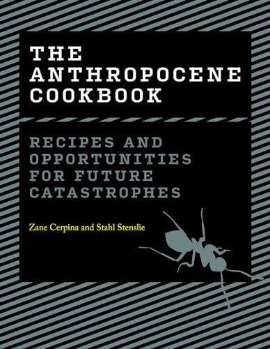cover image The Anthropocene Cookbook: Recipes and Opportunities for Future Catastrophes