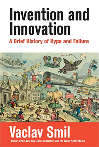 cover image Invention and Innovation: A Brief History of Hype and Failure